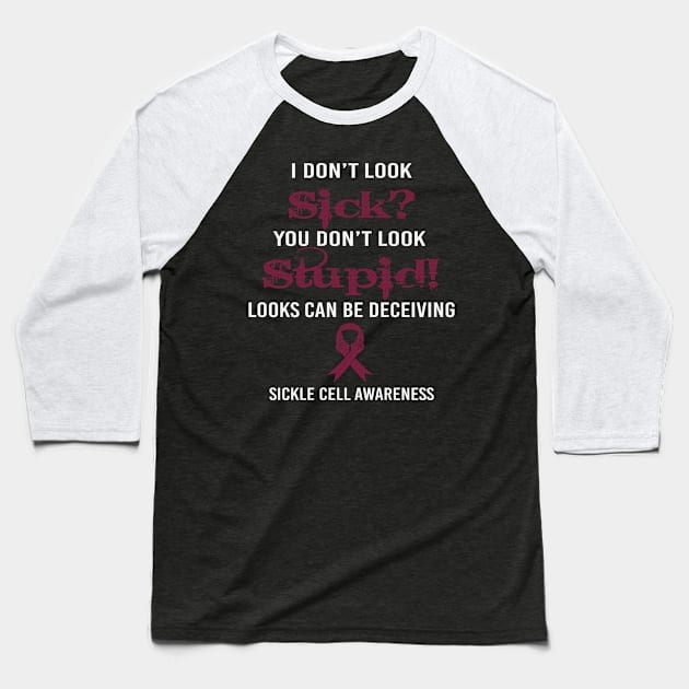 I Dont Lock Sick You Dont Look Stupid Looks Deceiving Sickle Cell Awareness Burgundy Ribbon Warrior Baseball T-Shirt by celsaclaudio506